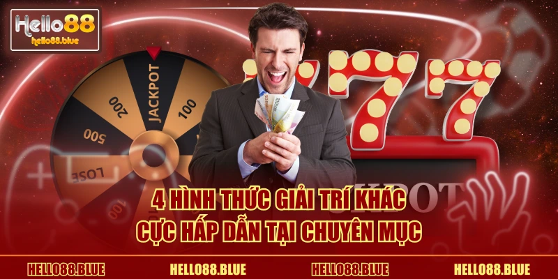 4 Hình thức giải trí khác cực hấp dẫn tại chuyên mục