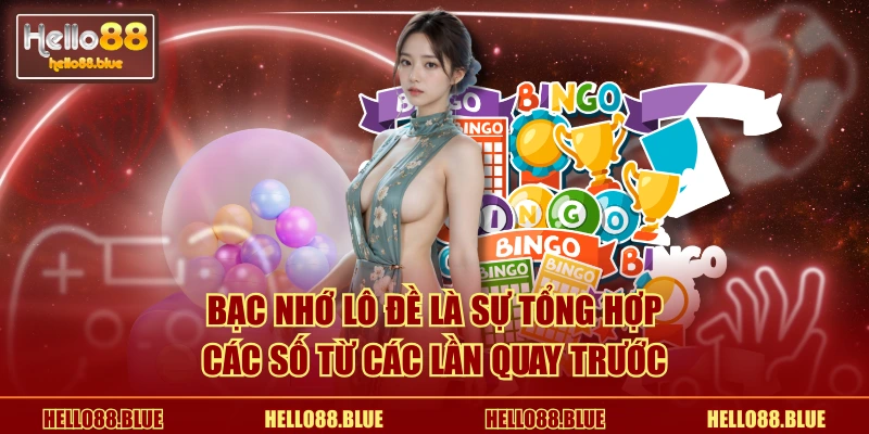 Bạc nhớ lô đề là sự tổng hợp các số từ các lần quay trước