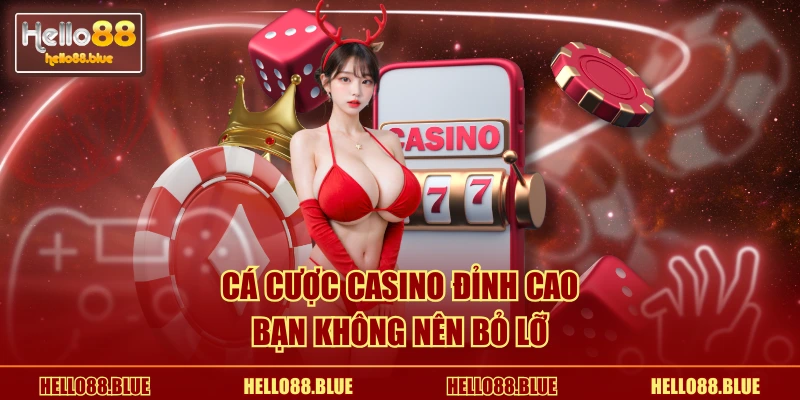 Cá cược casino đỉnh cao bạn không nên bỏ lỡ
