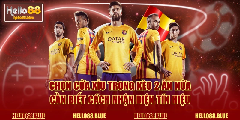 Chọn cửa Xỉu trong kèo 2 ăn nửa cần biết cách nhận diện tín hiệu