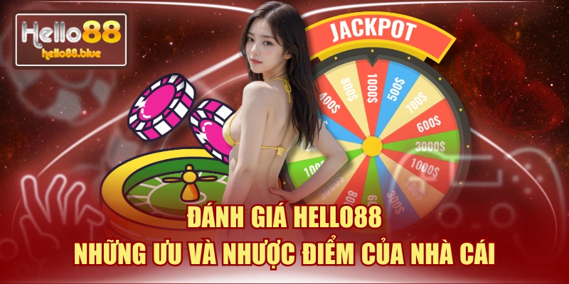 Đánh Giá HELLO88 - Những Ưu Và Nhược Điểm Của Nhà Cái