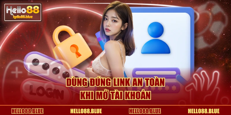 Dùng đúng link an toàn khi mở tài khoản