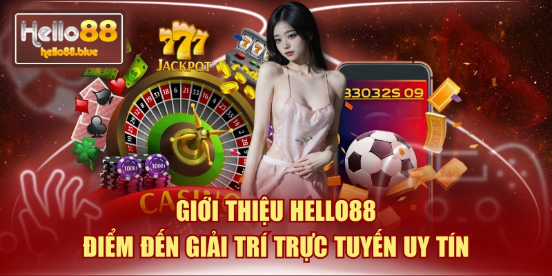 Giới Thiệu HELLO88 - Điểm Đến Giải Trí Trực Tuyến Uy Tín