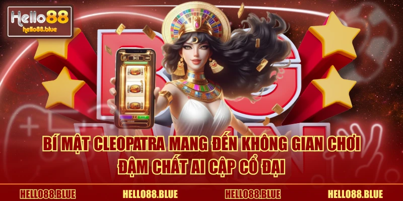 Bí mật Cleopatra mang đến không gian chơi đậm chất Ai Cập cổ đại