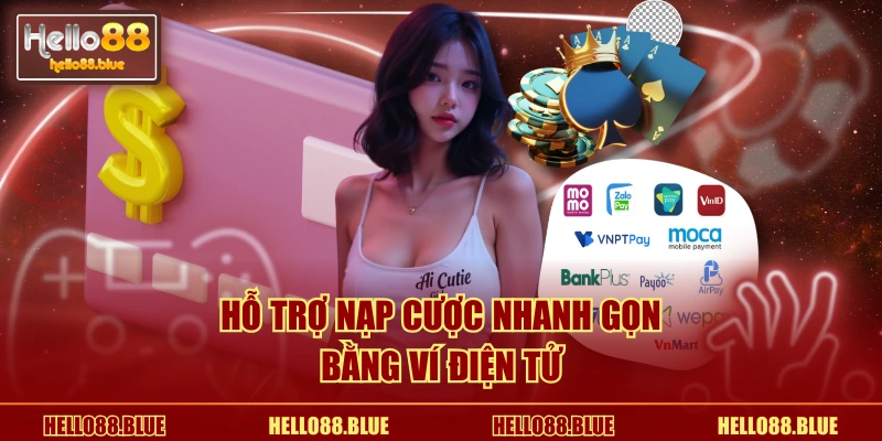 Hỗ trợ nạp cược nhanh gọn bằng ví điện tử