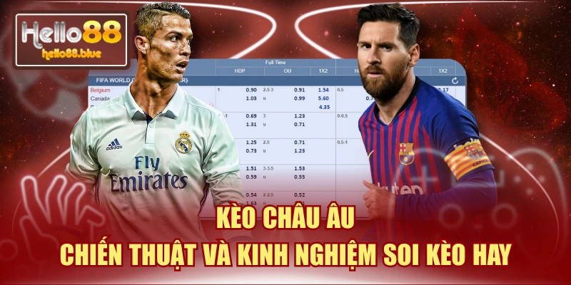 Kèo Châu Âu | Chiến Thuật Và Kinh Nghiệm Soi Kèo Hay