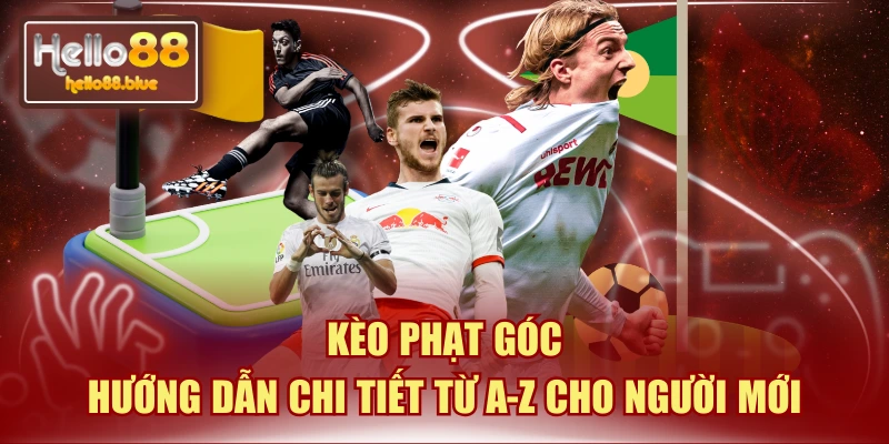 Kèo Phạt Góc | Hướng Dẫn Chi Tiết Từ A-Z Cho Người Mới