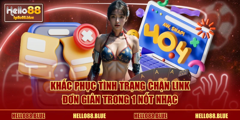 Khắc phục tình trạng chặn link đơn giản trong 1 nốt nhạc