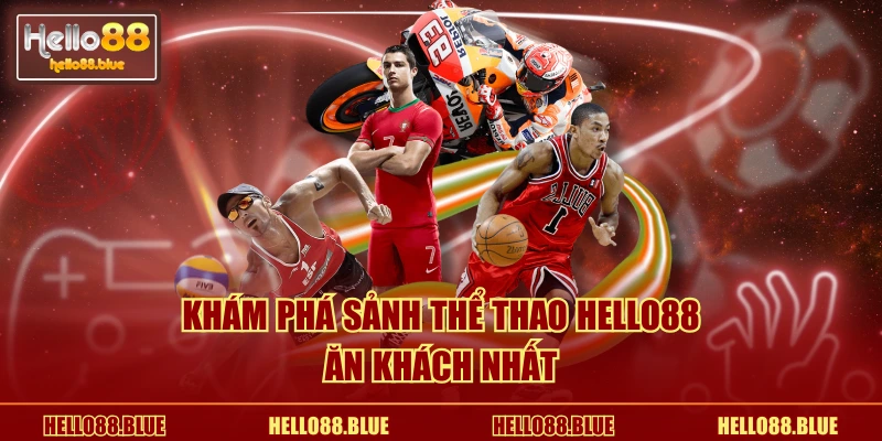 Khám phá sảnh thể thao HELLO88 ăn khách nhất