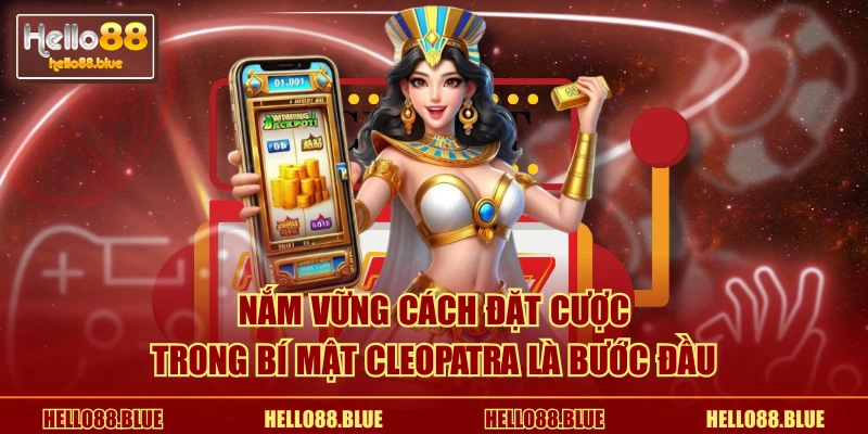 Nắm vững cách đặt cược trong Bí mật Cleopatra là bước đầu