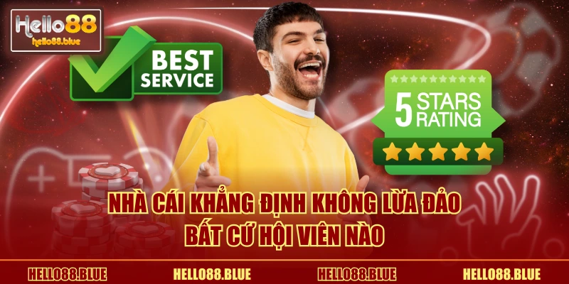Nhà cái khẳng định không lừa đảo bất cứ hội viên nào