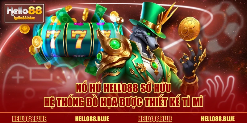 Nổ hũ HELLO88 sở hữu hệ thống đồ họa được thiết kế tỉ mỉ