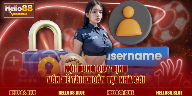 Nội dung quy định vấn đề tài khoản tại nhà cái