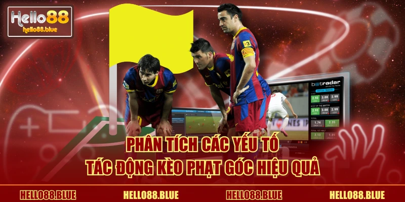 Phân tích các yếu tố tác động kèo phạt góc hiệu quả
