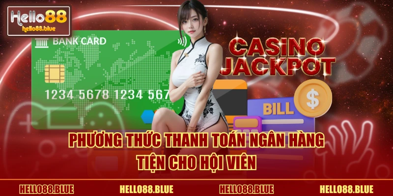 Phương thức thanh toán ngân hàng tiện cho hội viên