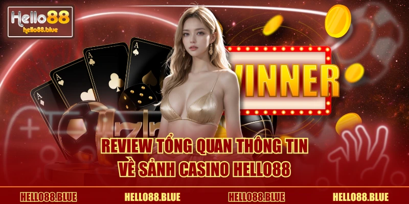 Review tổng quan thông tin về sảnh casino HELLO88