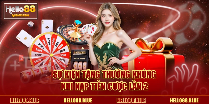 Sự kiện tặng thưởng khủng khi nạp tiền cược lần 2