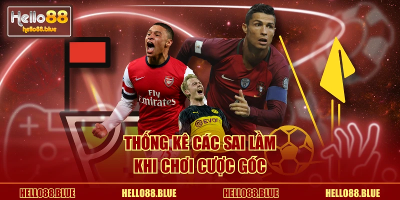 Thống kê các sai lầm khi chơi cược góc