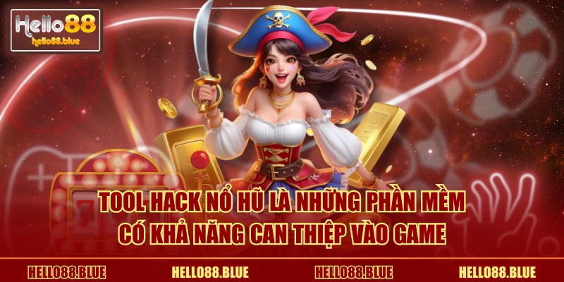Tool hack nổ hũ là những phần mềm có khả năng can thiệp vào game